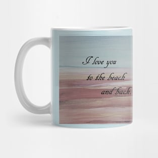 I Love You to the Beach and Back Mug